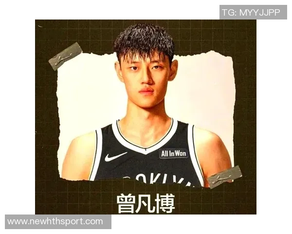曾凡博在篮网定位为3D球员短暂出场是常态希望他保持积极心态继续努力